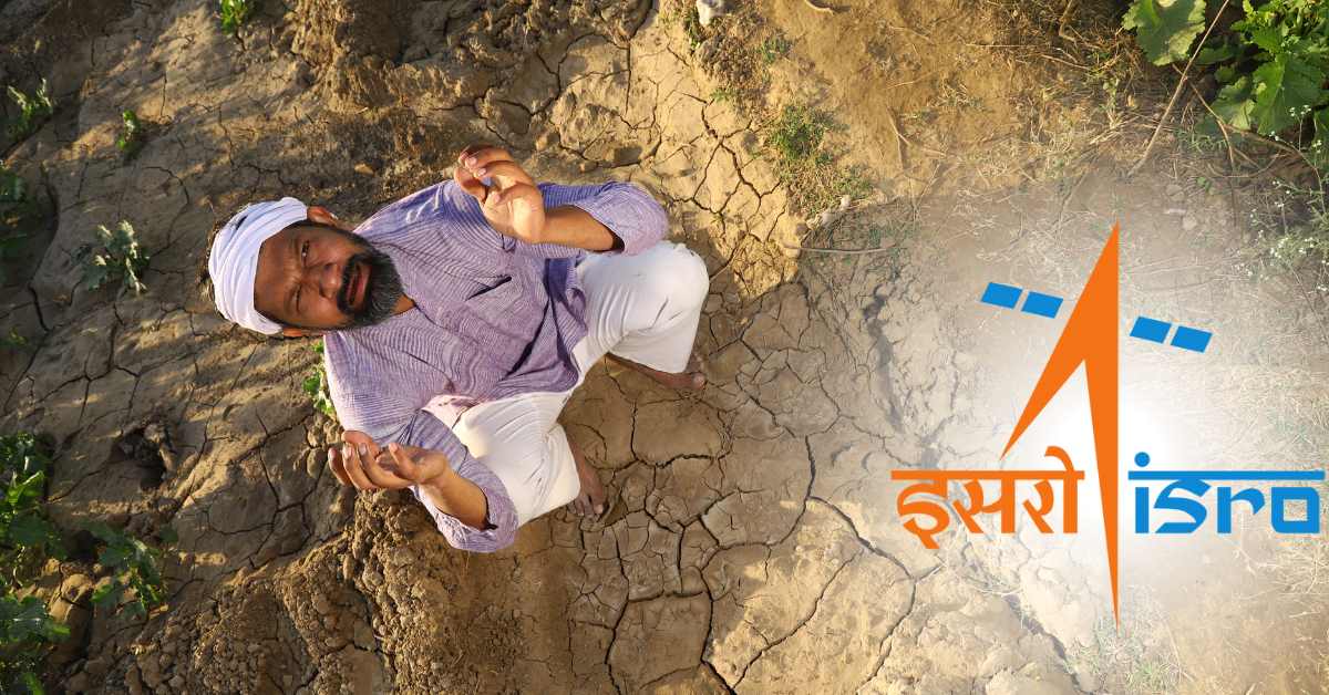 ISRO took important steps for the farmers of drought affected areas