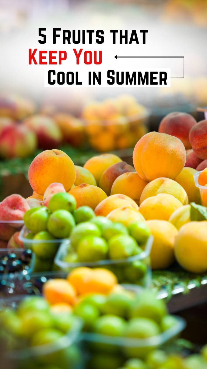 5 Fruits that Keep You Cool in Summer